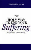 THE HOLY WAY TO END YOUR SUFFERING (eBook, ePUB)