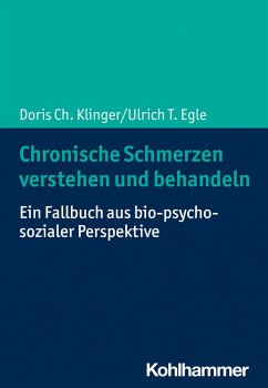 Chronische Schmerzen verstehen und behandeln (eBook, PDF) - Klinger, Doris Ch.; Egle, Ulrich T.