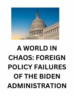 Cover A World in Chaos: Foreign Policy Failures of the Biden Administration (eBook, ePUB)
