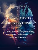 The Relativity of Everything: A Philosophical Inquiry into Relativity, Complexity, and Distributed Society (eBook, ePUB)