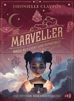 Magie aus Licht und Dunkelheit - Die Stunde der Erinnerung / Die Marveller Bd.2 (eBook, ePUB) - Clayton, Dhonielle