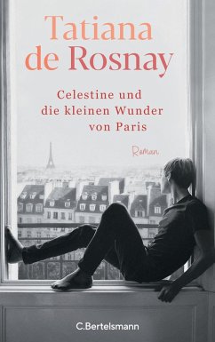 Célestine und die kleinen Wunder von Paris (eBook, ePUB) - Rosnay, Tatiana De