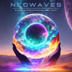 NEOWAVES Biofrequenzanwendungen 2024 - Sound Technologie zur Meisterung des Bewusstseins (MEGA BUNDLE) (MP3-Download) - NEOWAVES Biofrequenzanwendungen
