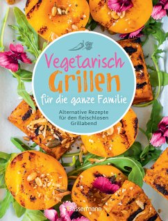 Vegetarisch grillen für die ganze Familie (eBook, ePUB) - Penguin Random House Verlagsgruppe GmbH