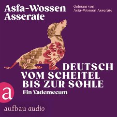 Deutsch vom Scheitel bis zur Sohle - Ein Vademecum (MP3-Download) - Asserate, Asfa-Wossen