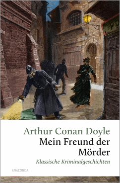 Mein Freund, der Mörder. Klassische Kriminalgeschichten (eBook, ePUB) - Doyle, Arthur Conan