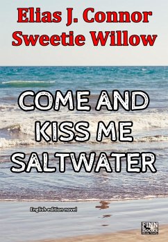 Come and kiss me saltwater (english version) (eBook, ePUB) - Connor, Elias J.; Willow, Sweetie