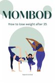 Mombod : How to Lose Weight After 35 (eBook, ePUB) Mombod : How to Lose Weight After 35 (eBook, ePUB)