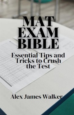 MAT Exam Bible (eBook, ePUB) - James Walker, Alex