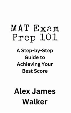 MAT Exam Prep 101 (eBook, ePUB) - James Walker, Alex