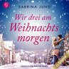 Wir drei am Weihnachtsmorgen... - Bild 1