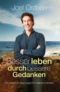 Besser leben durch bessere Gedanken - Osteen, Joel