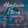 Abenteuer Eltern - Deine Reise zur... - Bild 1