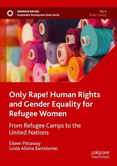 Only Rape! Human Rights and Gender Equality for Refugee Women - Pittaway, Eileen;Bartolomei, Linda Albina