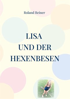 Lisa und der Hexenbesen - Reiner, Roland