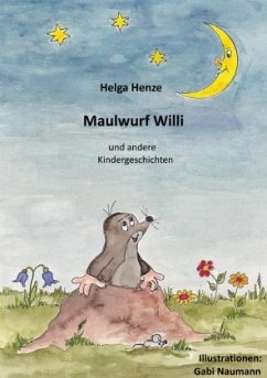 Maulwurf Willi und andere Kindergeschichten - Henze, Helga