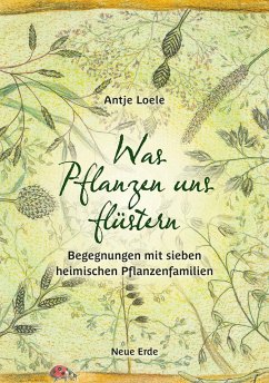 Was Pflanzen uns flüstern - Loele, Antje