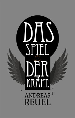 Das Spiel der Krähe - Reuel, Andreas