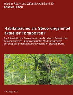 Habitatbäume als Steuerungsmittel aktueller Forstpolitik? - Schäfer, Maurice;Eberl, Justus