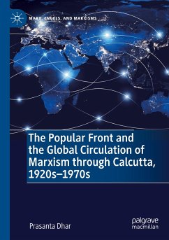 The Popular Front and the Global Circulation of Marxism through Calcutta, 1920s-1970s - Dhar, Prasanta