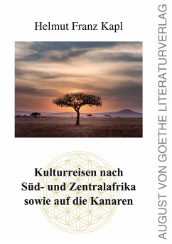 Kulturreisen nach Süd- und Zentralafrika sowie auf die Kanaren - Kapl, Helmut Franz