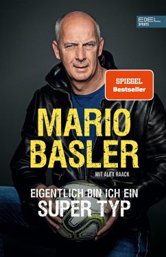 Mario Basler - Eigentlich bin ich ein super Typ - Basler, Mario;Raack, Alex