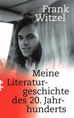 Meine Literaturgeschichte des 20. Jahrhunderts - Witzel, Frank