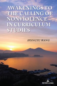 Awakenings to the Calling of Nonviolence in Curriculum Studies - Wang, Hongyu