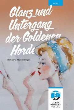 Glanz und Untergang der Goldenen Horde - Mildenberger, Florian G.
