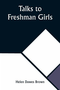 Talks to Freshman Girls - Brown, Helen Dawes