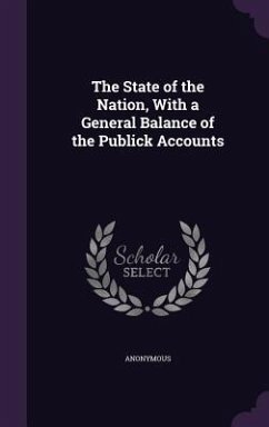 The State of the Nation, with a General Balance of the Publick Accounts - Anonymous