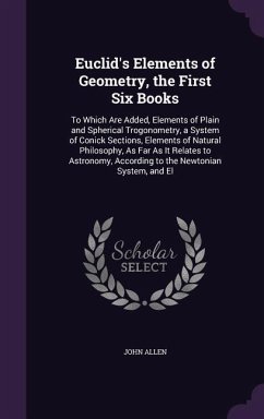 Euclid's Elements of Geometry, the First Six Books - Allen, John