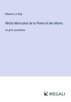 Récits Marocains de la Plaine et des Monts - Le Glay, Maurice