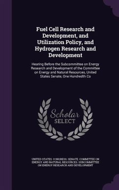 Fuel Cell Research and Development, and Utilization Policy, and Hydrogen Research and Development: Hearing Before the Subcommittee on Energy Research