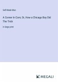 A Corner In Corn; Or, How a Chicago Boy Did The Trick