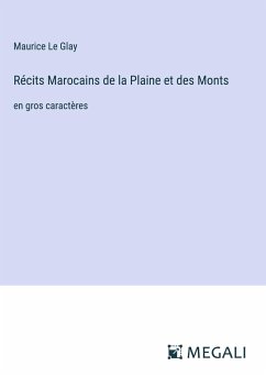 Récits Marocains de la Plaine et des Monts - Le Glay, Maurice