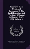 Reports Of Cases Heard And Determined By The Lord Chancellor, And The Court Of Appeal In Chancery. [1857-1859], Volume 3