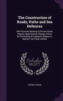 The Construction of Roads, Paths and Sea Defences - Latham, Frank