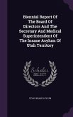 Biennial Report of the Board of Directors and the Secretary and Medical Superintendent of the Insane Asylum of Utah Territory