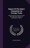 Report of the Select Committee on Foreign Trade: With an Abstract of the Case of the West India Dock Company, as Established in Evidence