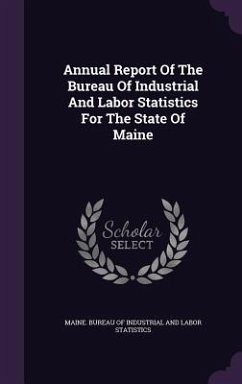 Annual Report of the Bureau of Industrial and Labor Statistics for the State of Maine