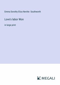 Love's labor Won - Southworth, Emma Dorothy Eliza Nevitte