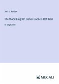 The Wood King; Or, Daniel Boone's last Trail