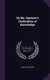 On Mr. Spencer's Unification of Knowledge