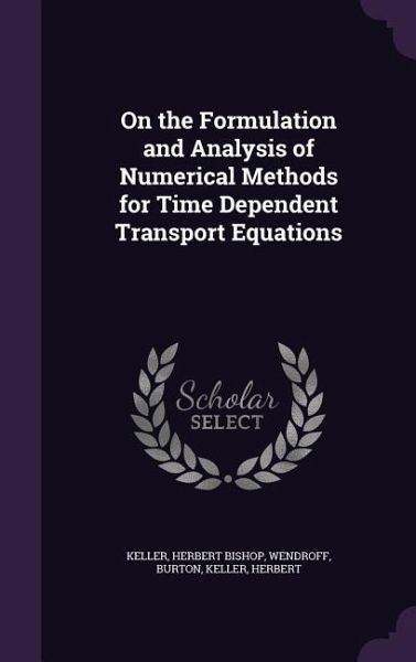 On the Formulation and Analysis of Numerical Methods for Time Dependent Transport Equations On the Formulation and Analysis of Numerical Methods for Time Dependent Transport Equations