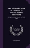 The Atonement View in the Light of Certain Modern Difficulties: Being the Hulsean Lectures for 1883, 1884