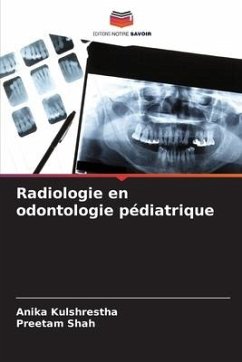 Radiologie en odontologie pédiatrique - Kulshrestha, Anika;Shah, Preetam