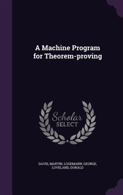 A Machine Program for Theorem-Proving - Davis, Martin; Logemann, George; Loveland, Donald