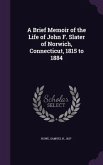 A Brief Memoir of the Life of John F. Slater of Norwich, Connecticut, 1815 to 1884