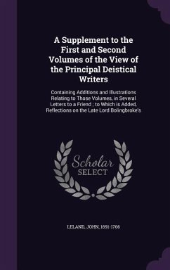 A Supplement to the First and Second Volumes of the View of the Principal Deistical Writers - Leland, John